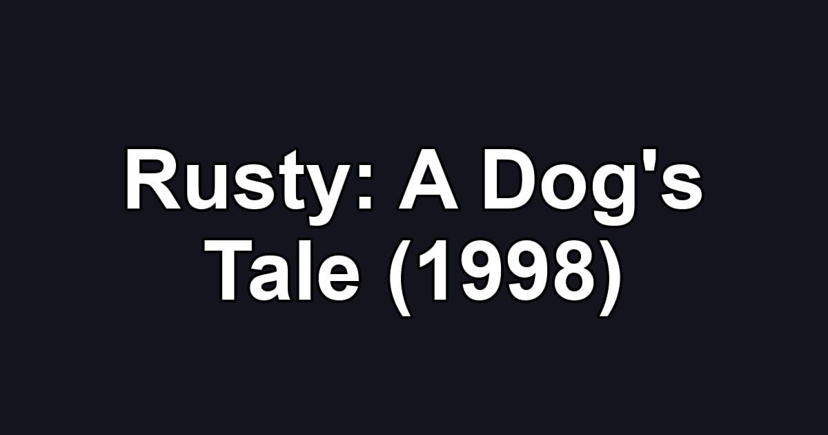 Rusty: A Dog's Tale (1998)