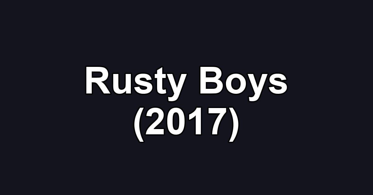 Rusty Boys (2017)