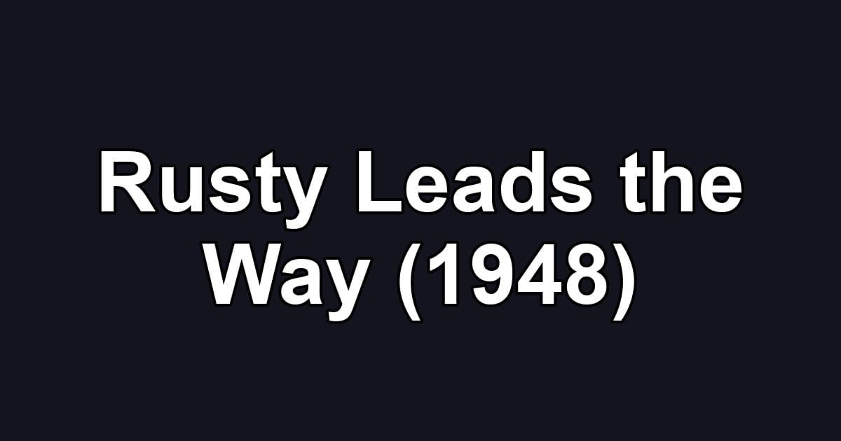 Rusty Leads the Way (1948)