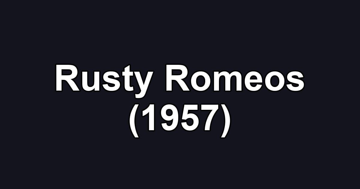 Rusty Romeos (1957)