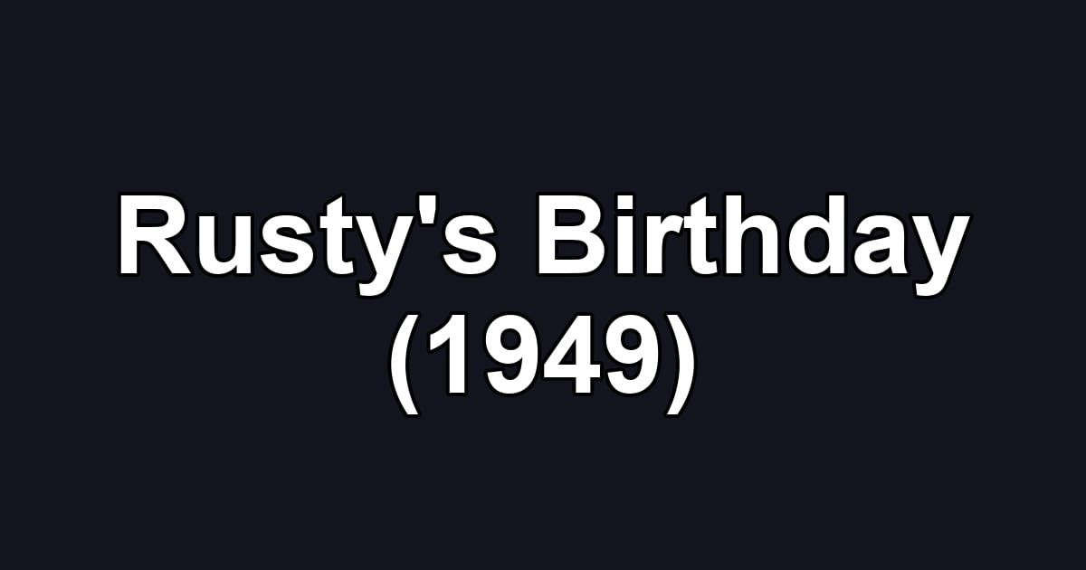 Rusty's Birthday (1949)
