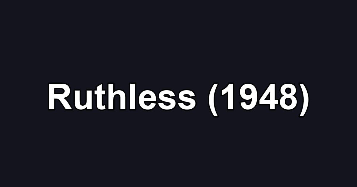 Ruthless (1948)