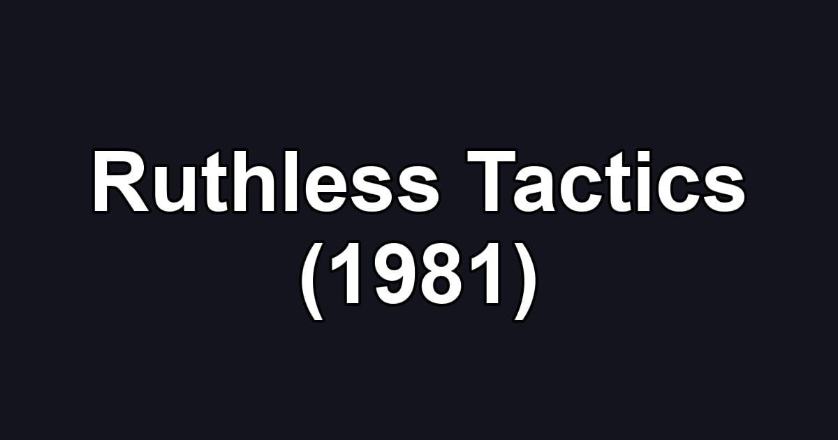 Ruthless Tactics (1981)