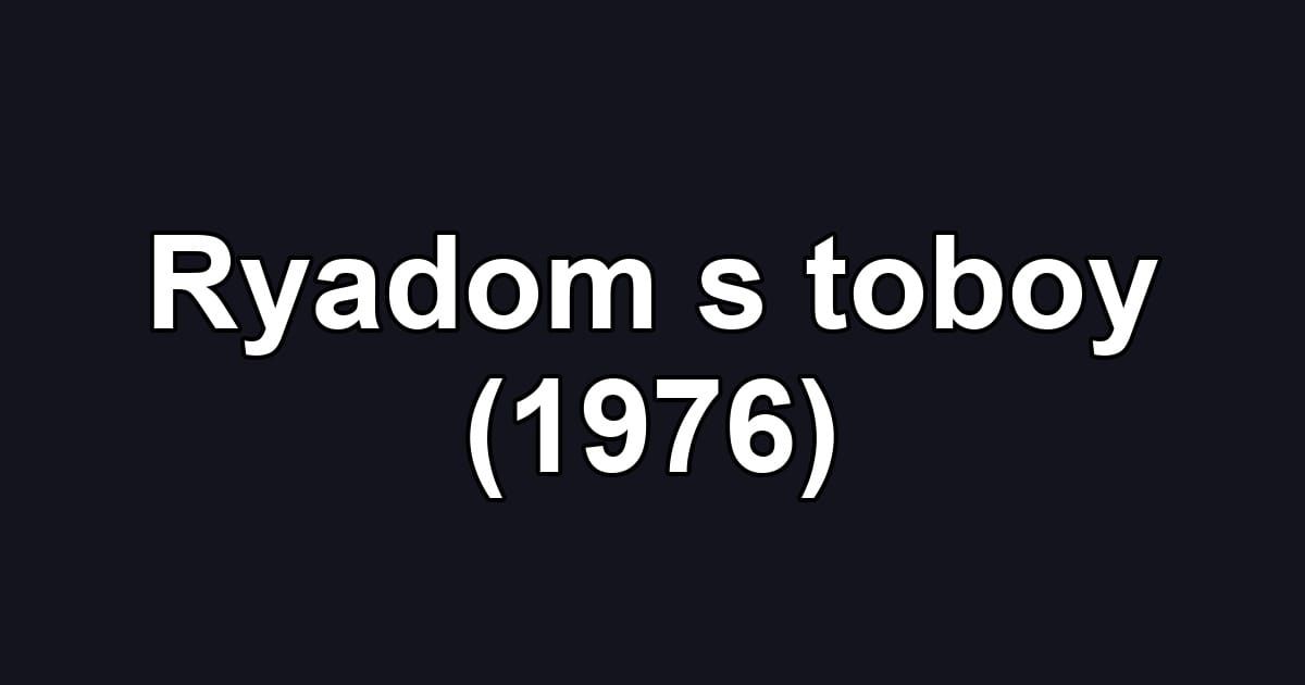 Ryadom s toboy (1976)