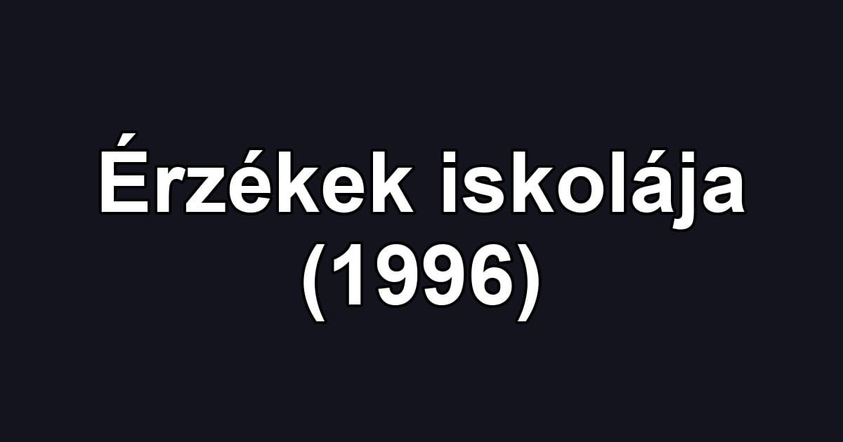 Érzékek iskolája (1996)