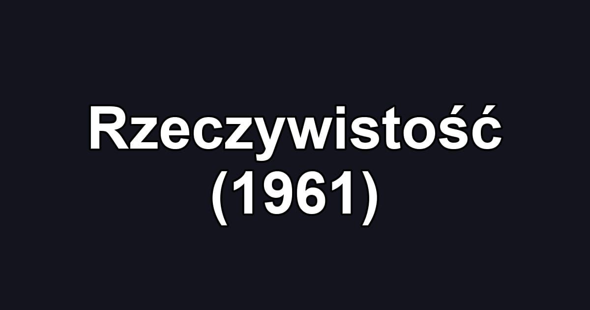 Rzeczywistość (1961)