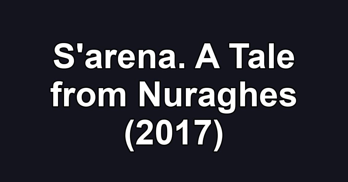 S'arena. A Tale from Nuraghes (2017)