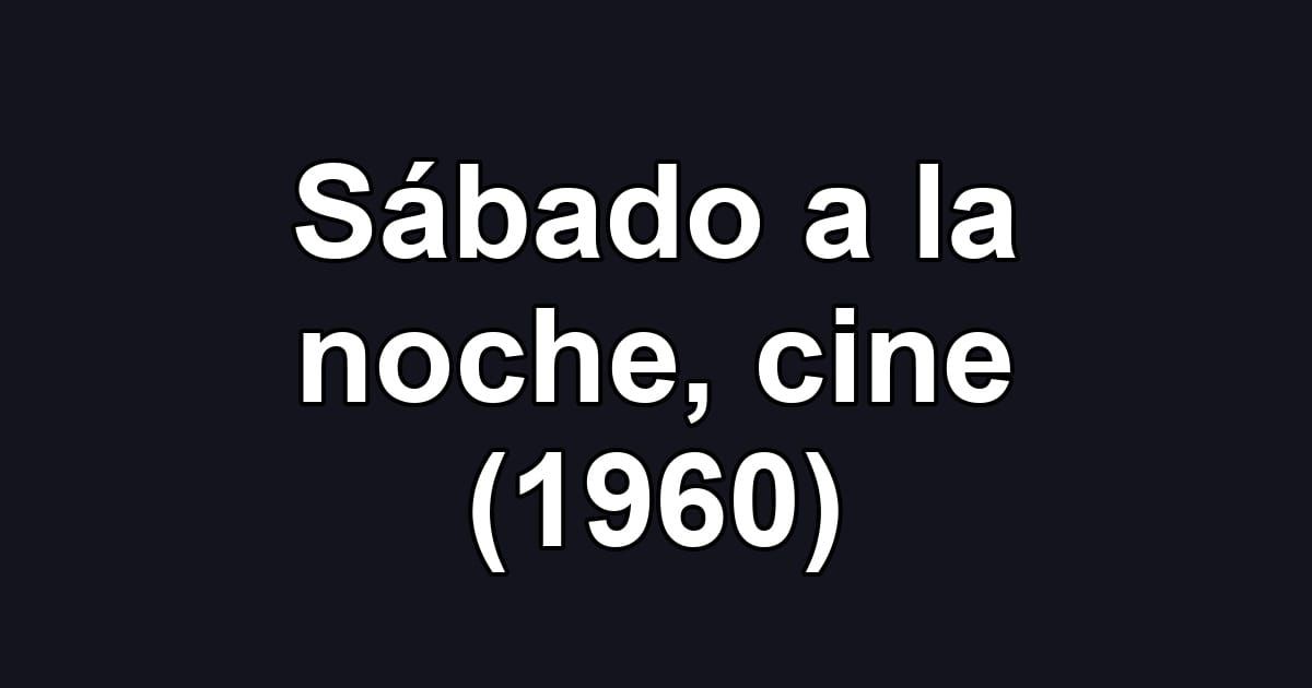 Sábado a la noche, cine (1960)