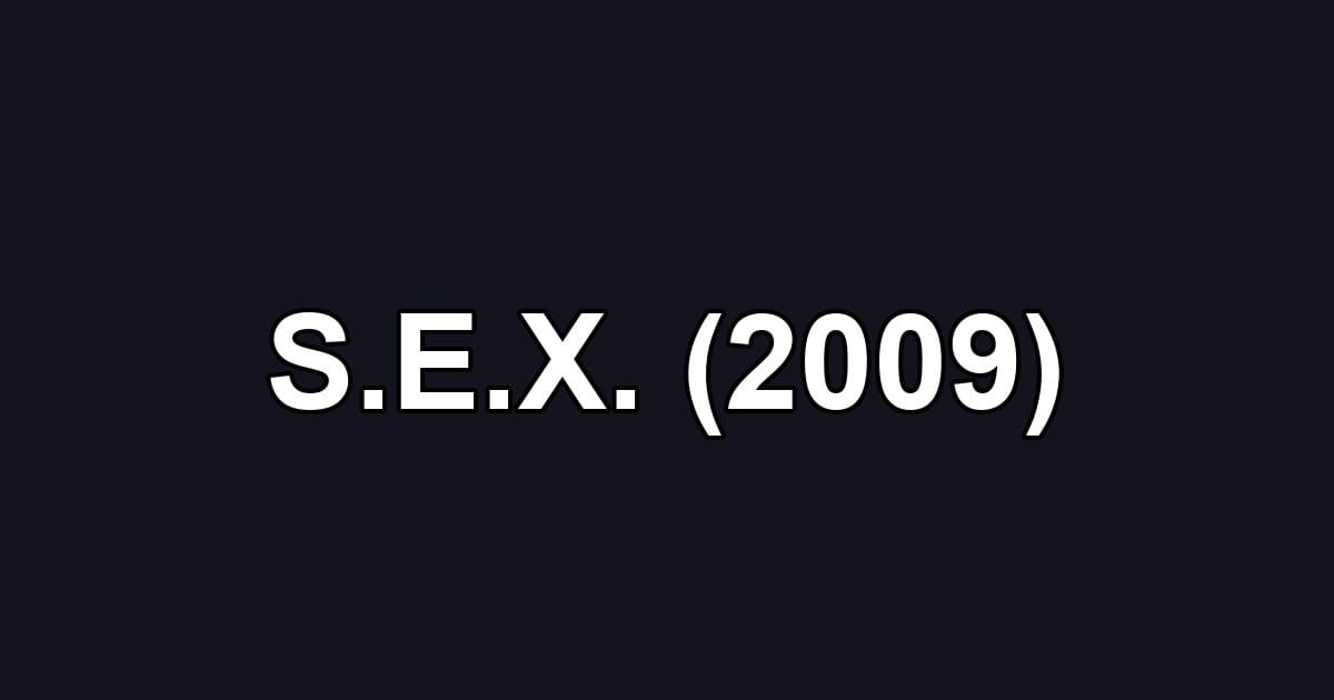 S.E.X. (2009)
