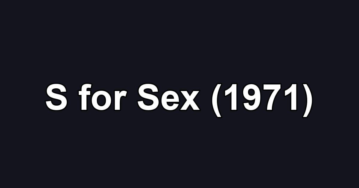S for Sex (1971)