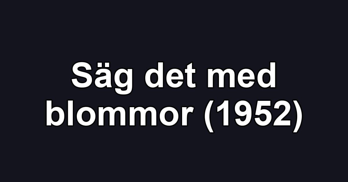 Säg det med blommor (1952)