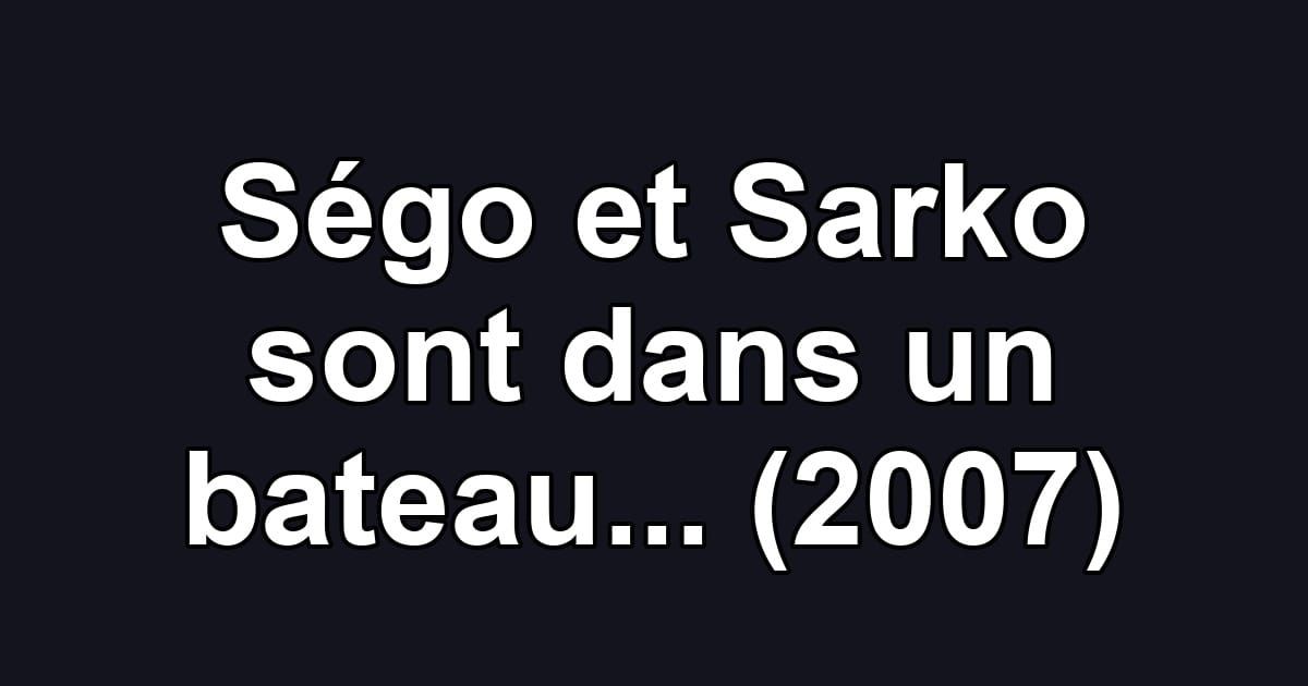 Ségo et Sarko sont dans un bateau... (2007)