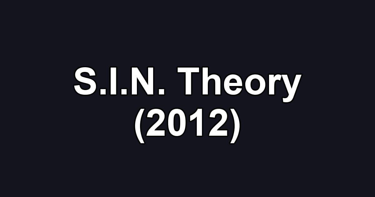 S.I.N. Theory (2012)