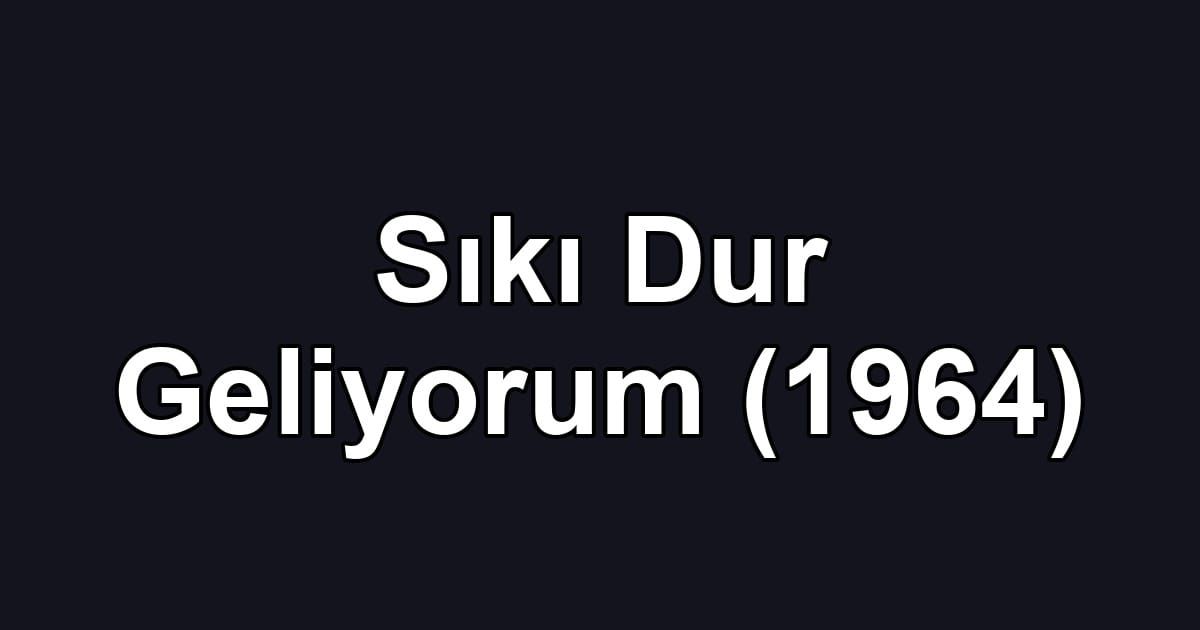 Sıkı Dur Geliyorum (1964)