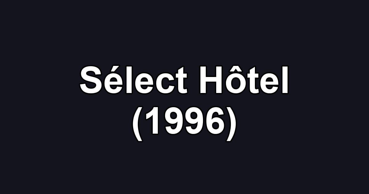 Sélect Hôtel (1996)