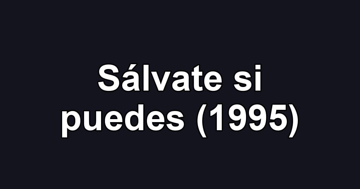 Sálvate si puedes (1995)