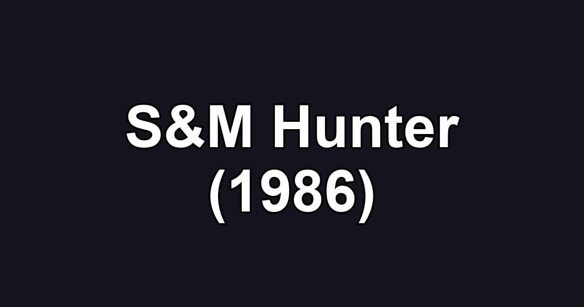 S&M Hunter (1986)