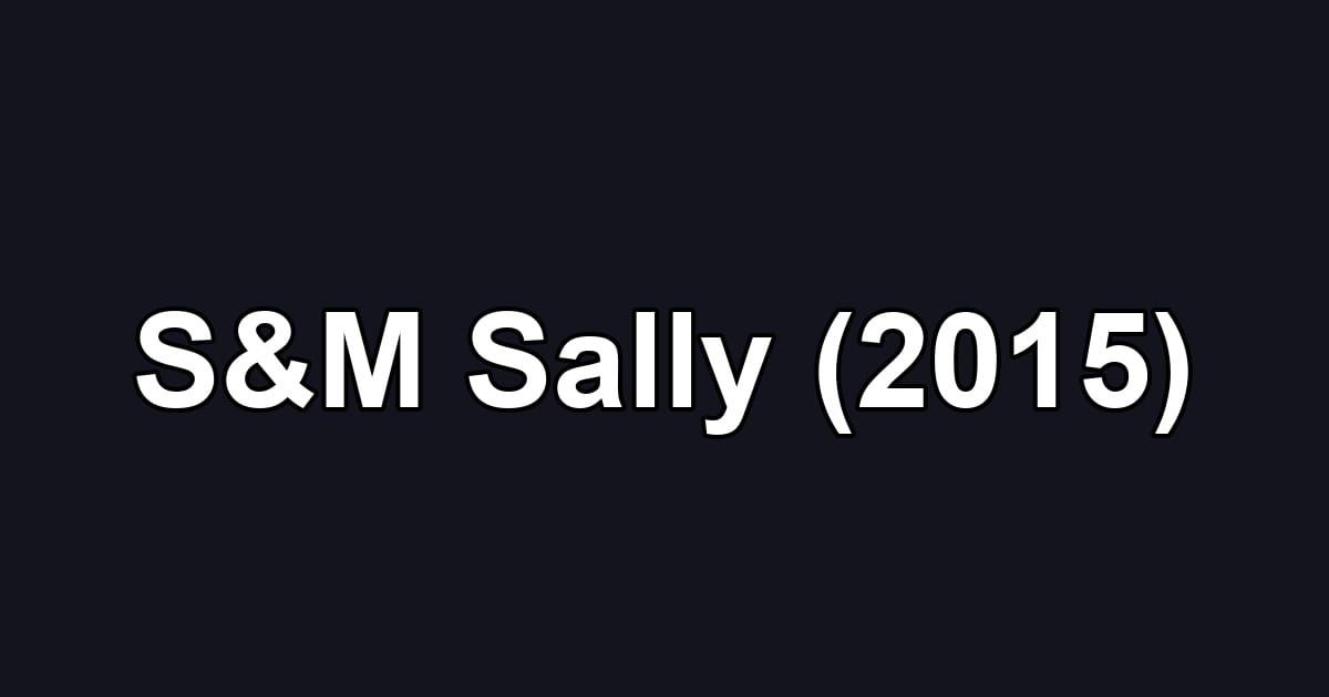 S&M Sally (2015)
