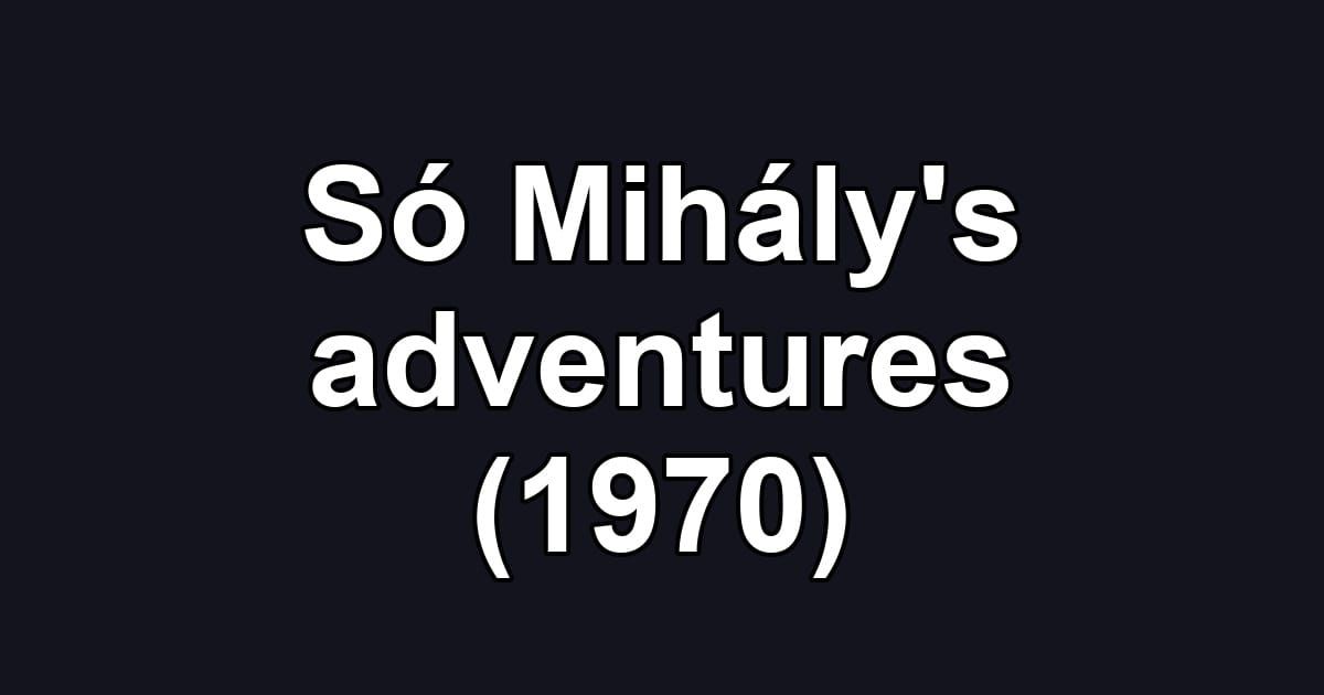 Só Mihály's adventures (1970)
