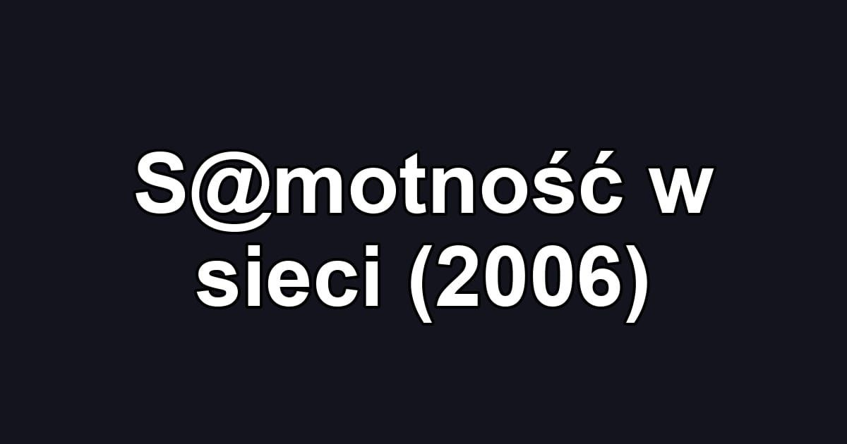 S@motność w sieci (2006)