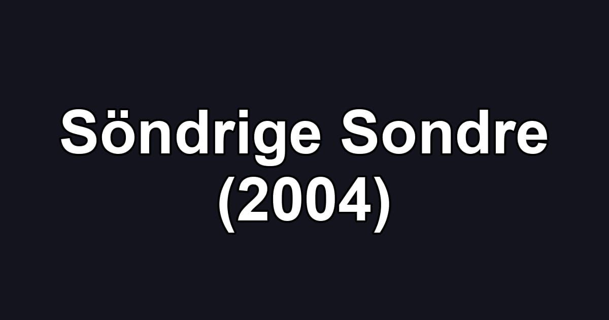 Söndrige Sondre (2004)