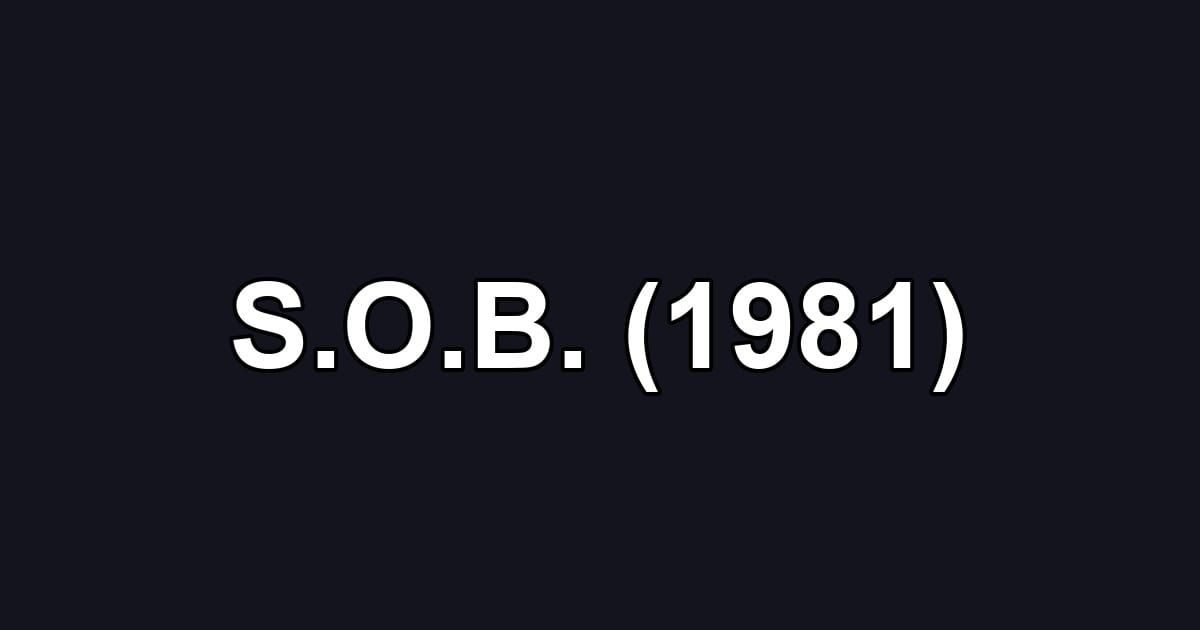 S.O.B. (1981)