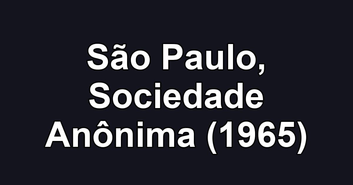 São Paulo, Sociedade Anônima (1965)