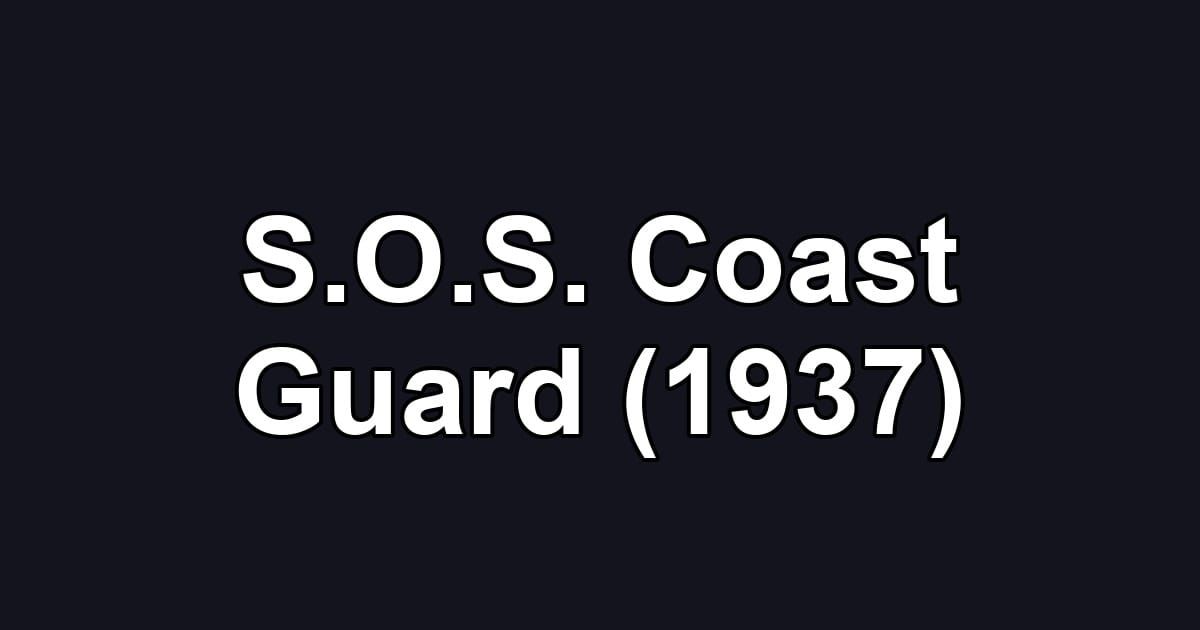S.O.S. Coast Guard (1937)