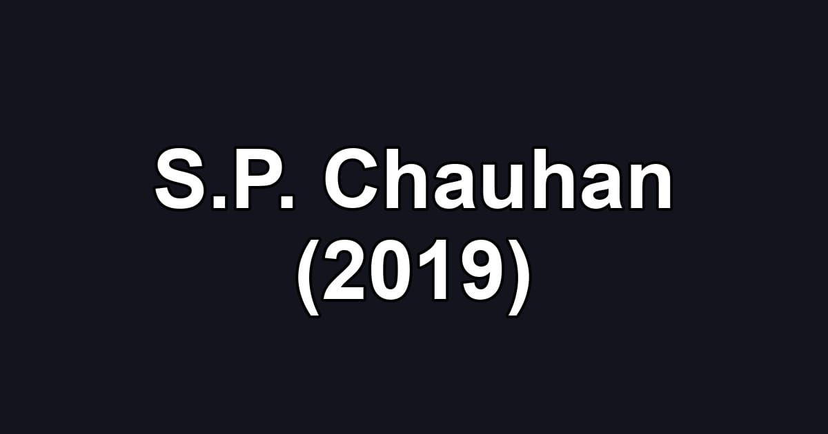 S.P. Chauhan (2019)
