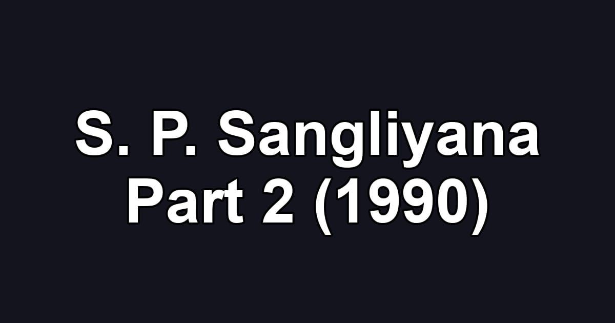 S. P. Sangliyana Part 2 (1990)