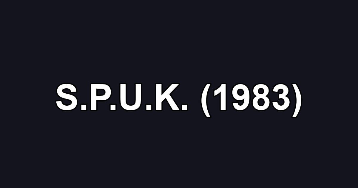 S.P.U.K. (1983)