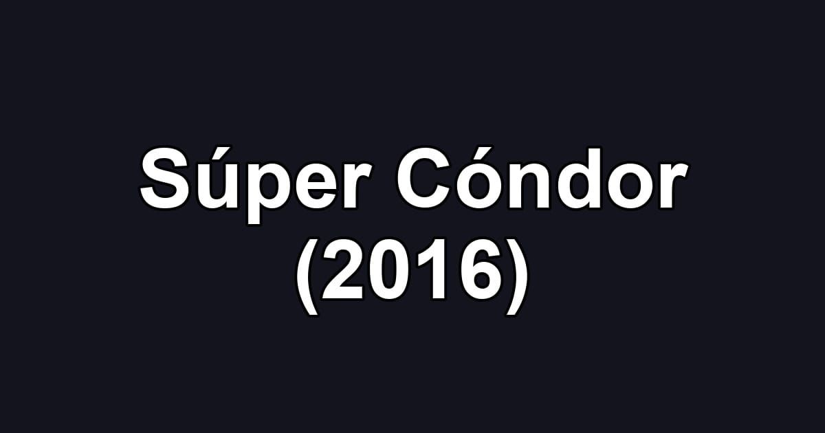 Súper Cóndor (2016)