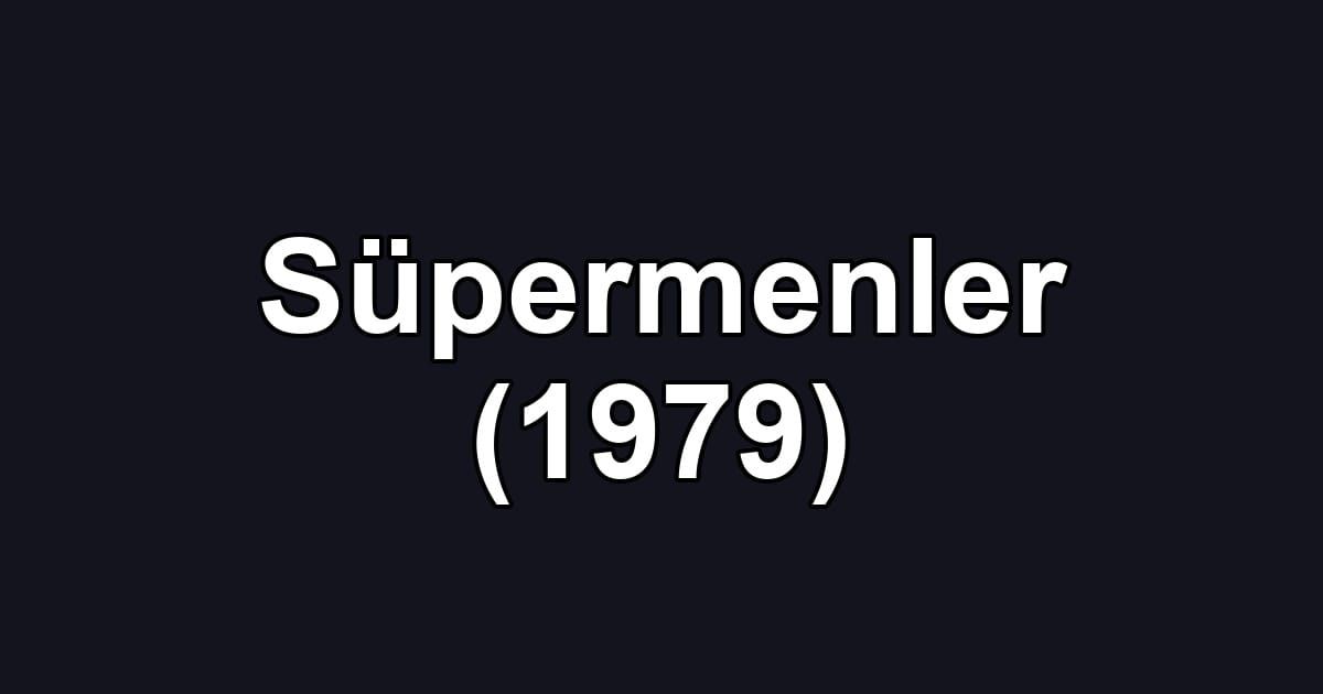 Süpermenler (1979)