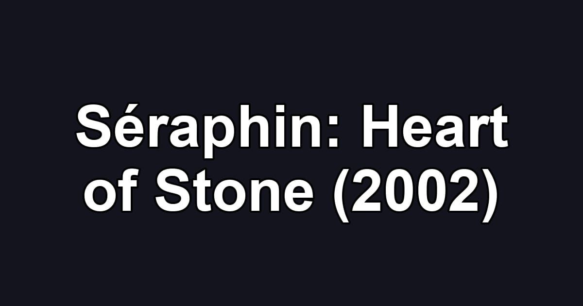 Séraphin: Heart of Stone (2002)