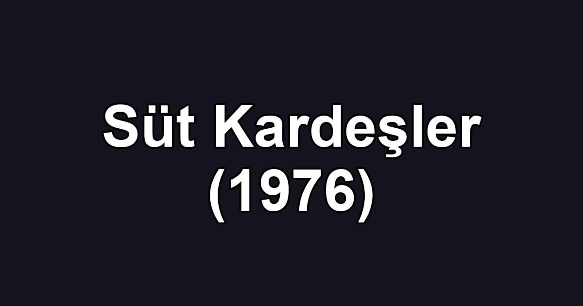 Süt Kardeşler (1976)