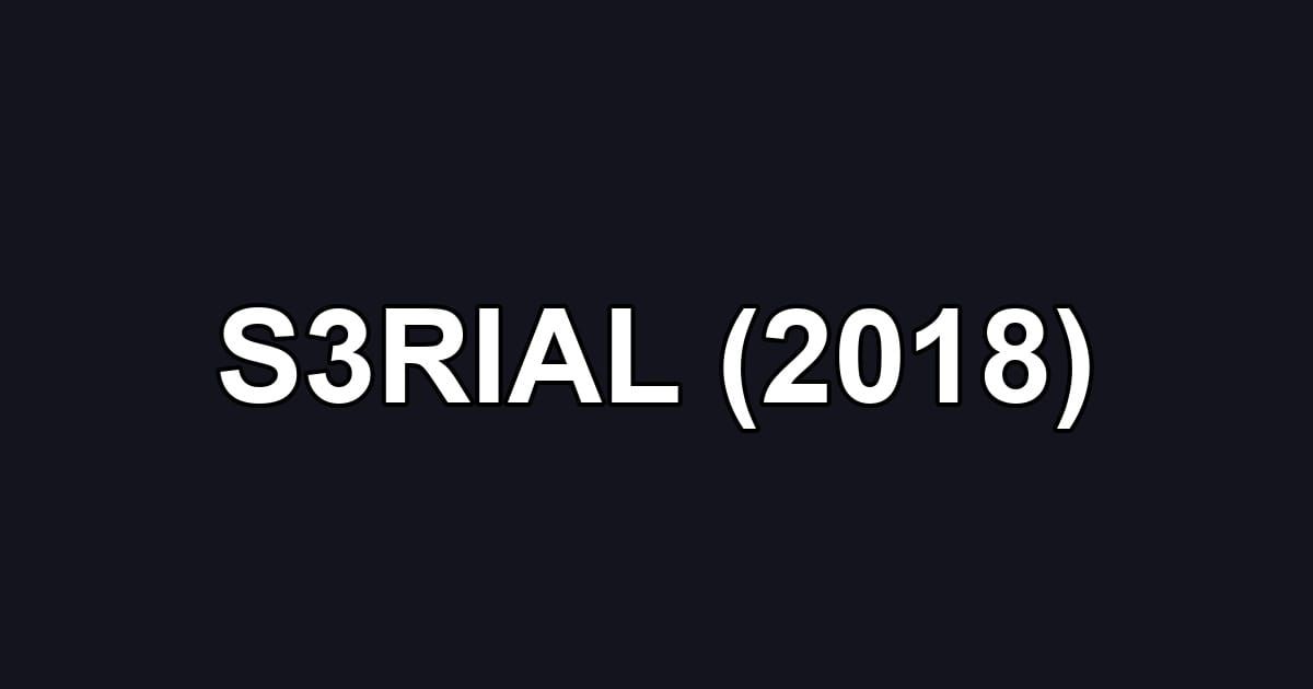 S3RIAL (2018)