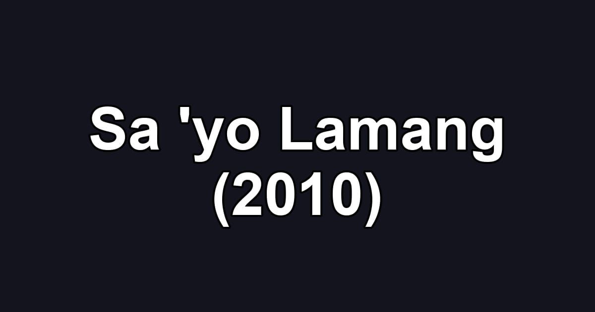 Sa 'yo Lamang (2010)