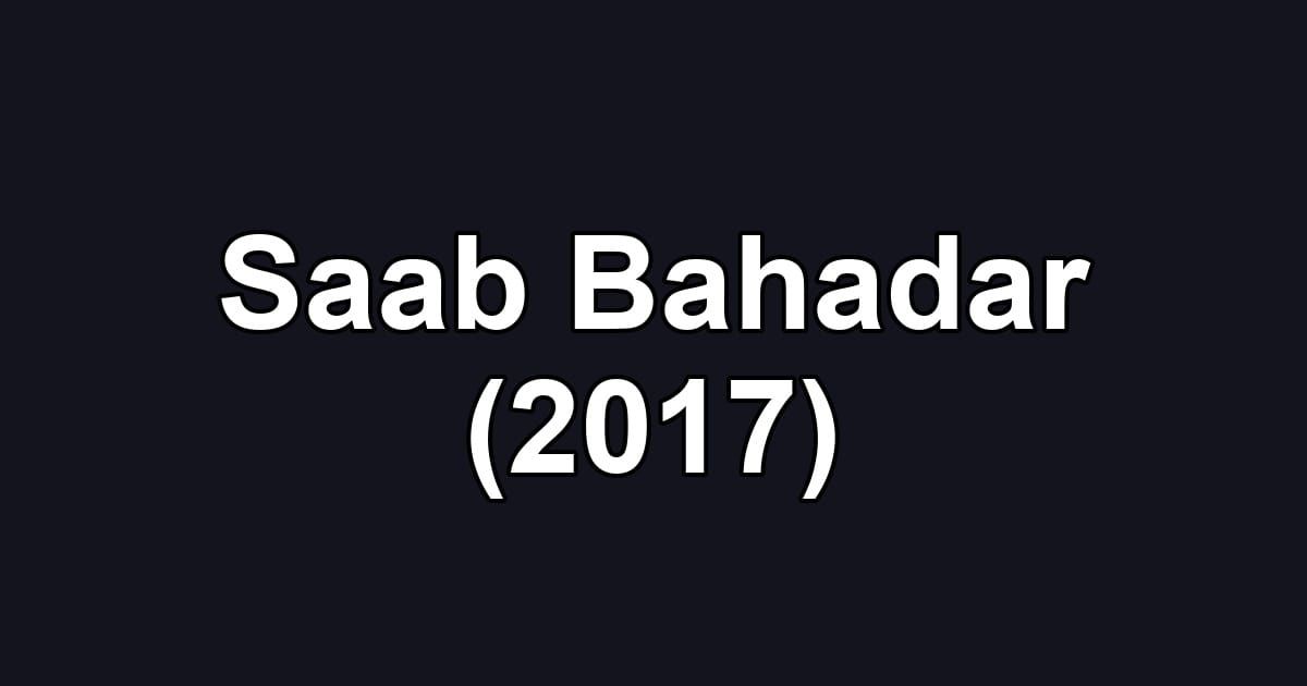 Saab Bahadar (2017)
