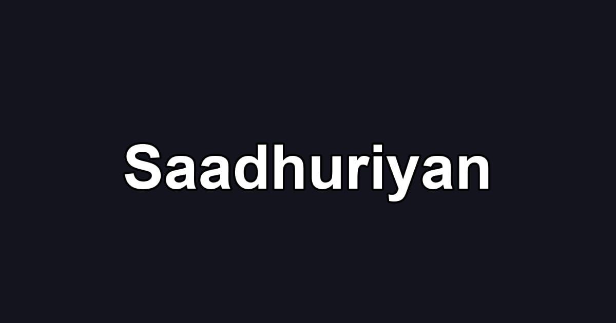 Saadhuriyan