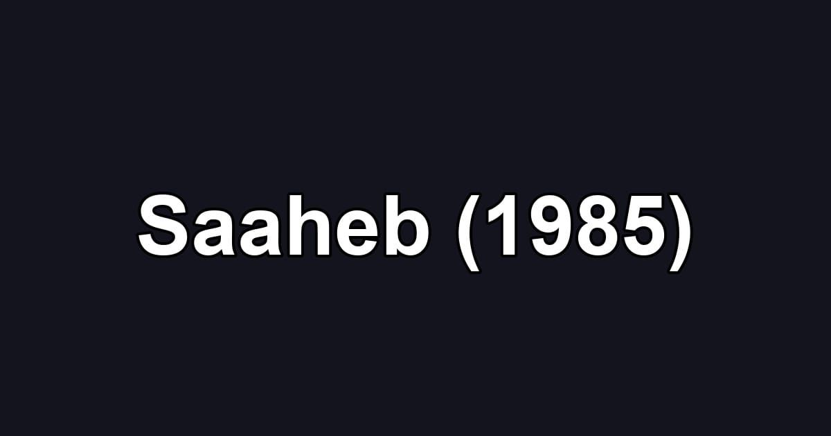 Saaheb (1985)
