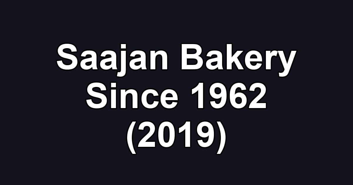 Saajan Bakery Since 1962 (2019)