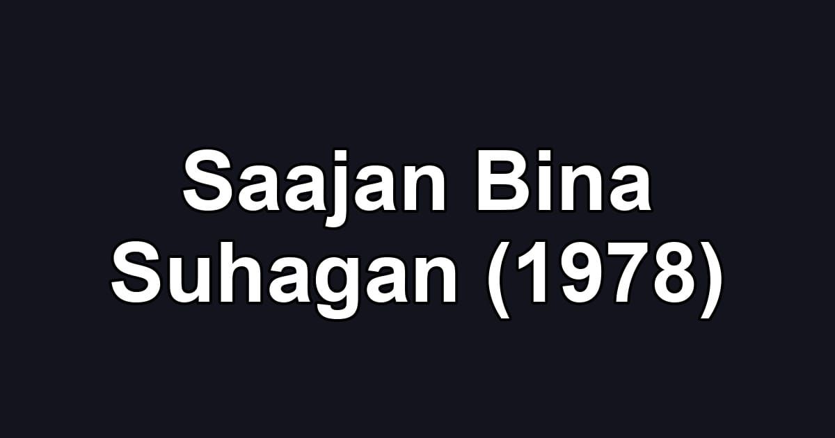 Saajan Bina Suhagan (1978)