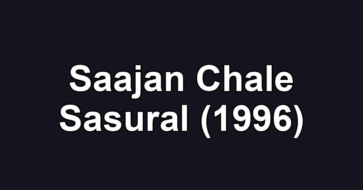 Saajan Chale Sasural (1996)