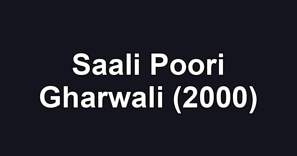 Saali Poori Gharwali (2000)