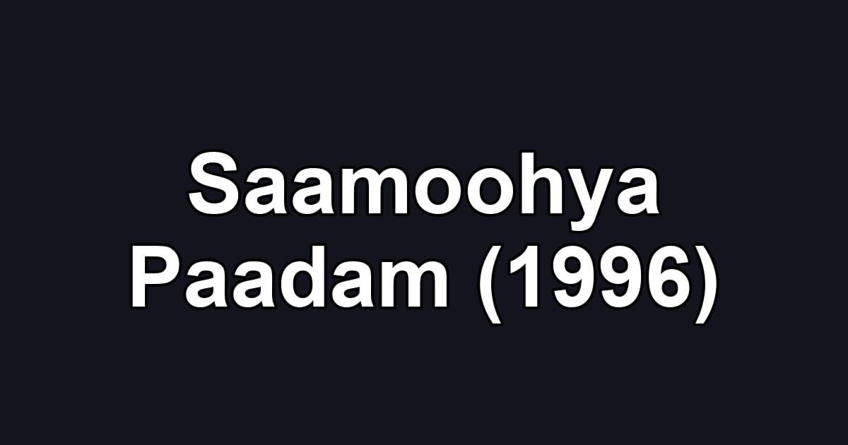 Saamoohya Paadam (1996)