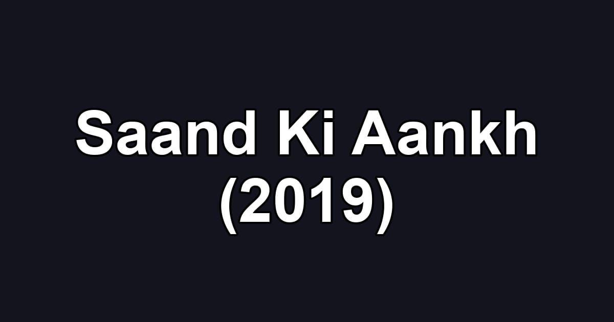 Saand Ki Aankh (2019)