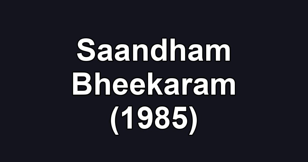 Saandham Bheekaram (1985)