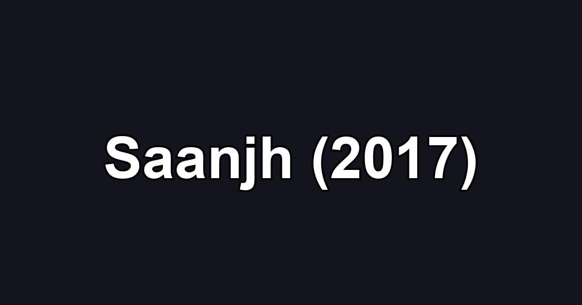 Saanjh (2017)