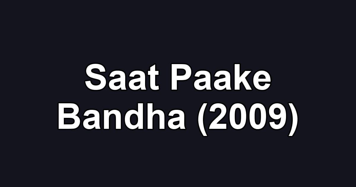 Saat Paake Bandha (2009)