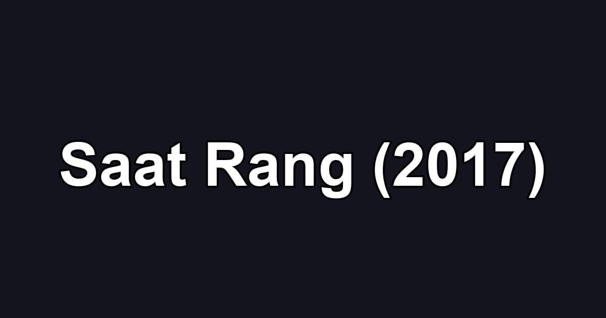 Saat Rang (2017)